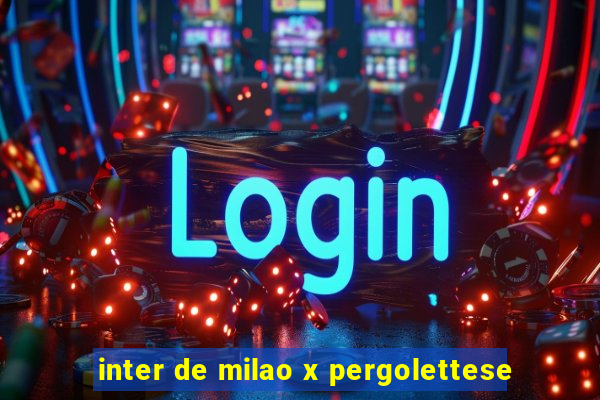 inter de milao x pergolettese