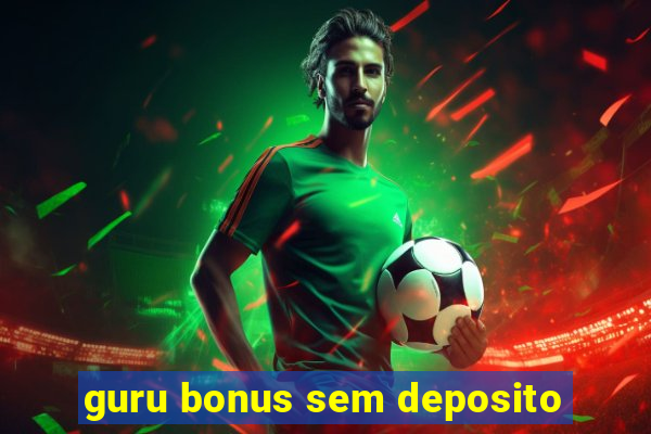 guru bonus sem deposito