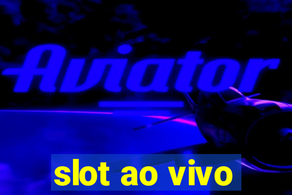 slot ao vivo