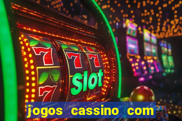 jogos cassino com bonus de cadastro