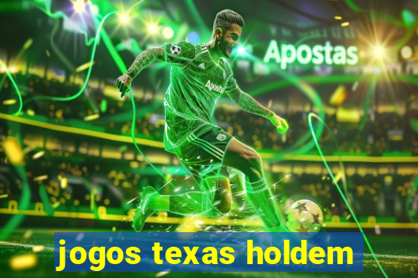 jogos texas holdem