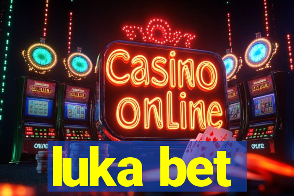 luka bet