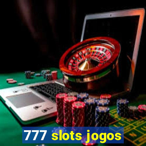 777 slots jogos