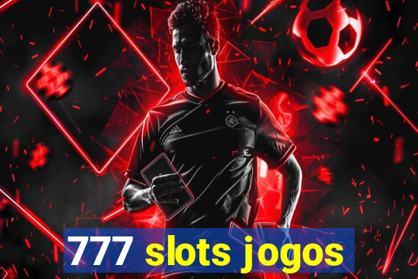 777 slots jogos