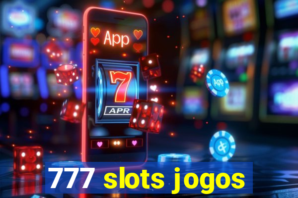 777 slots jogos