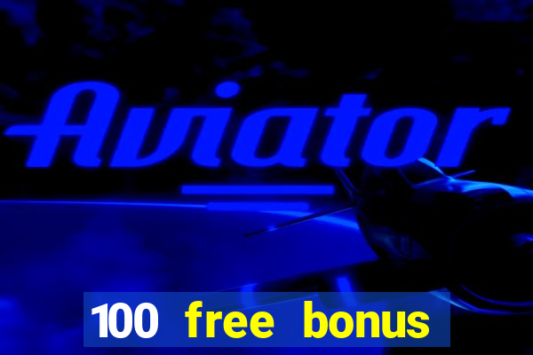 100 free bonus casino no deposit