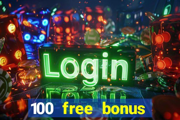 100 free bonus casino no deposit