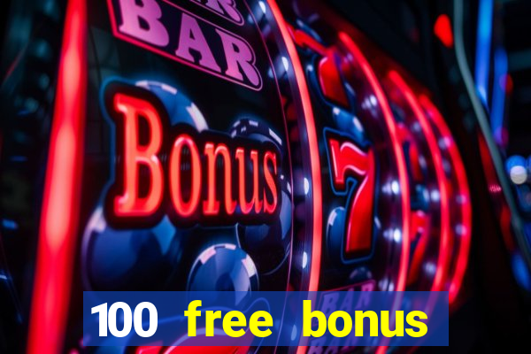 100 free bonus casino no deposit