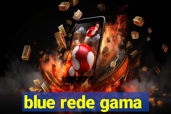 blue rede gama