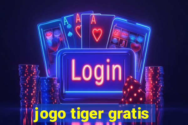 jogo tiger gratis