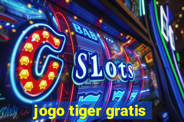 jogo tiger gratis