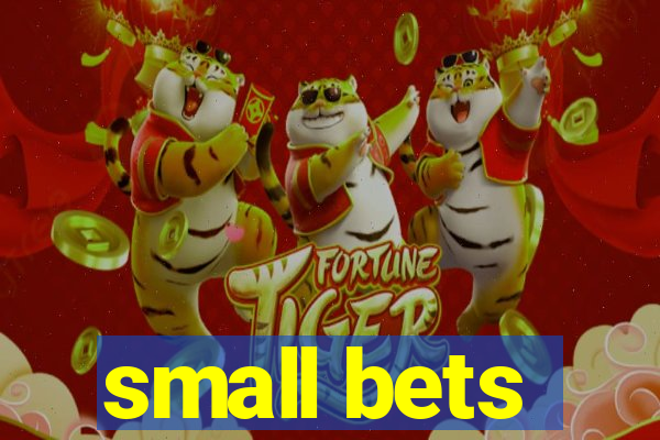 small bets