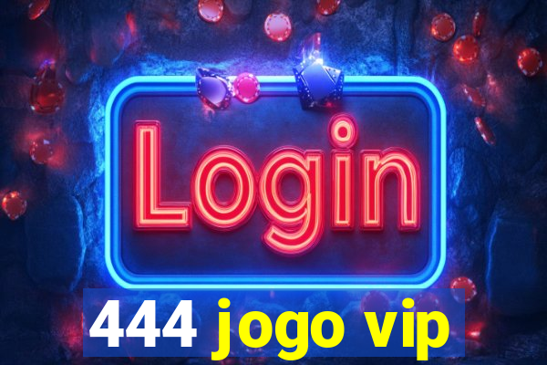 444 jogo vip