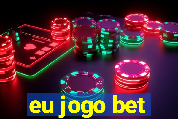 eu jogo bet