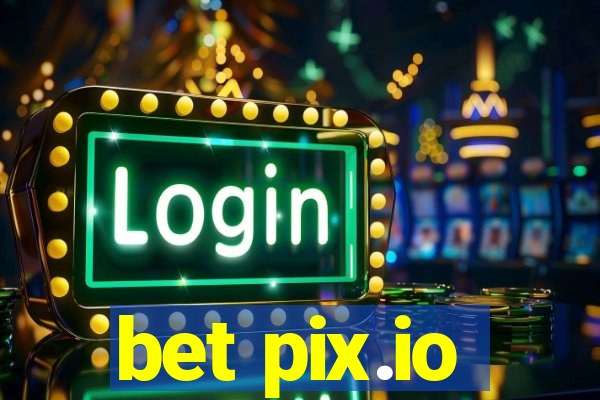 bet pix.io