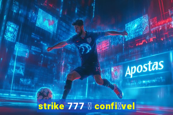 strike 777 茅 confi谩vel