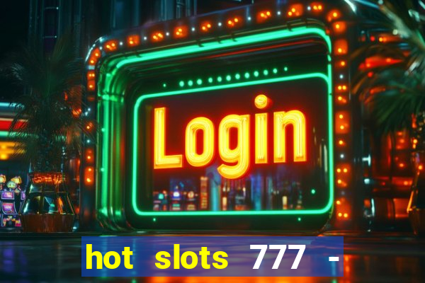 hot slots 777 - slot machines