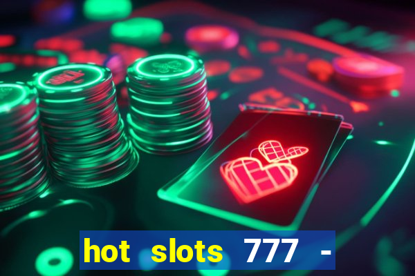 hot slots 777 - slot machines