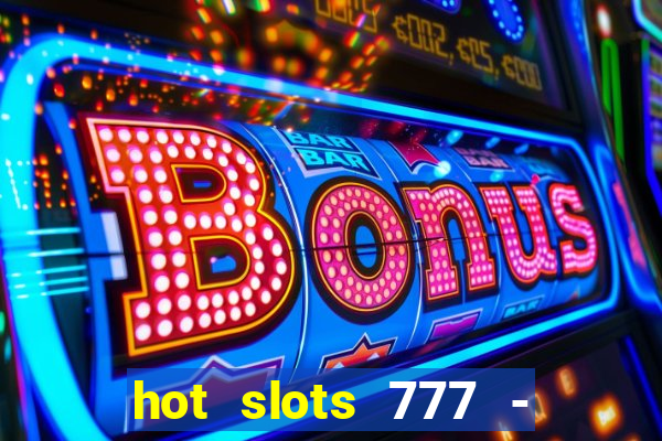 hot slots 777 - slot machines