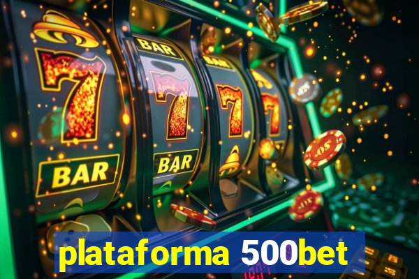 plataforma 500bet