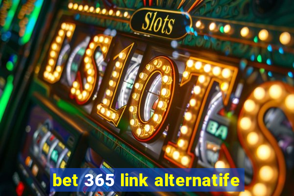 bet 365 link alternatife