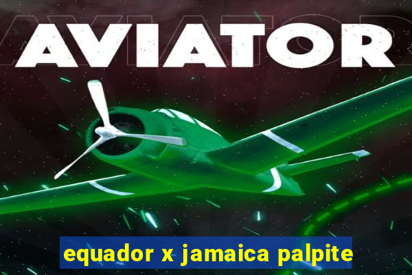 equador x jamaica palpite