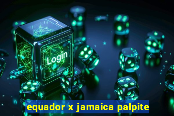 equador x jamaica palpite