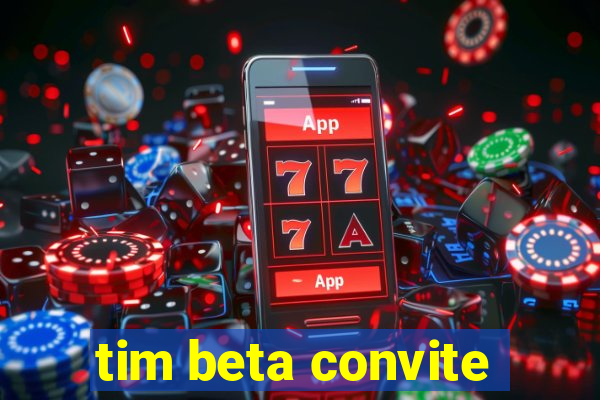 tim beta convite