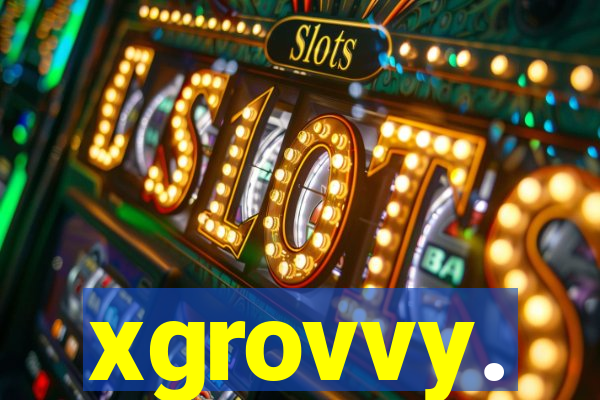 xgrovvy.