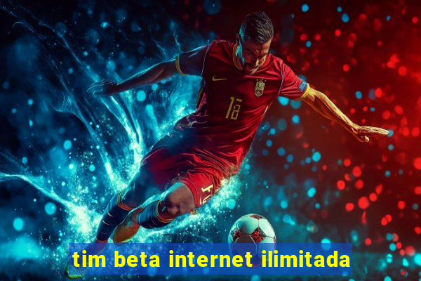 tim beta internet ilimitada