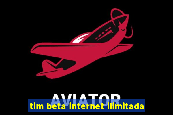 tim beta internet ilimitada