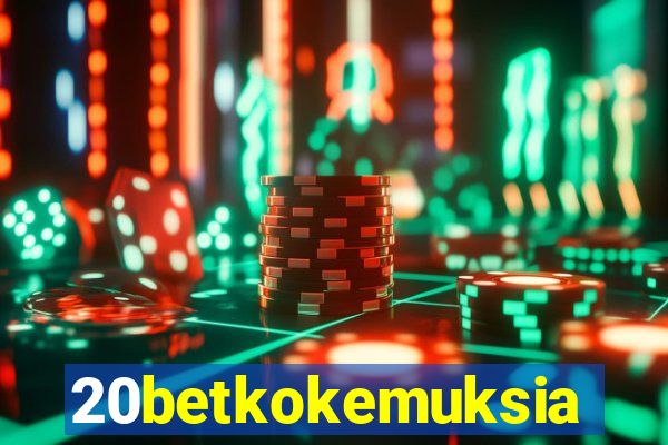 20betkokemuksia