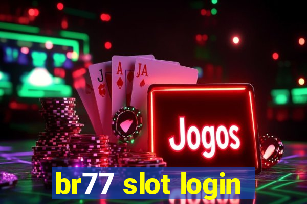 br77 slot login