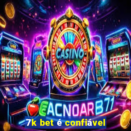 7k bet é confiável