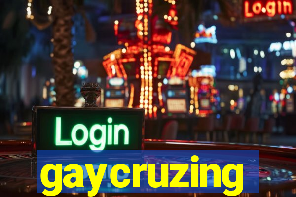 gaycruzing