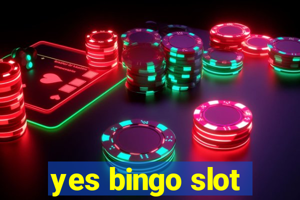 yes bingo slot