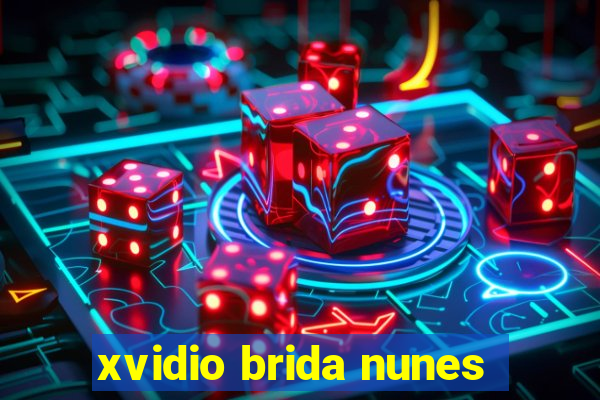 xvidio brida nunes