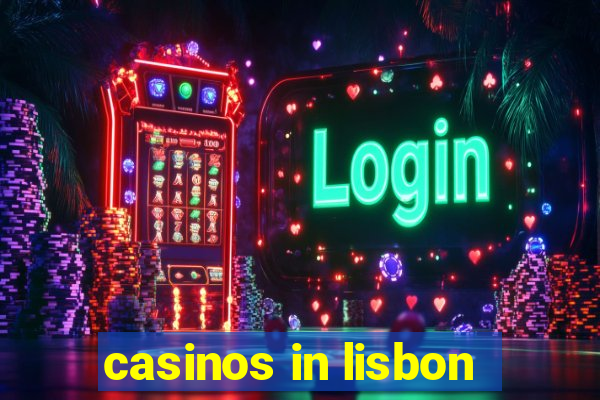 casinos in lisbon