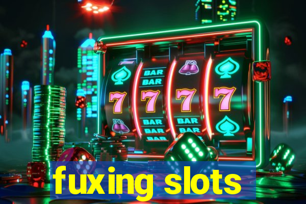 fuxing slots