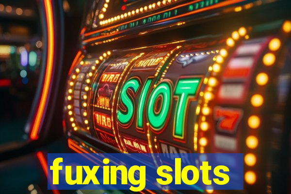 fuxing slots