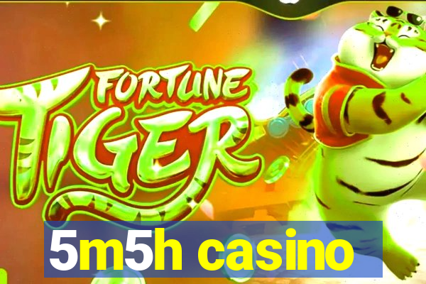 5m5h casino