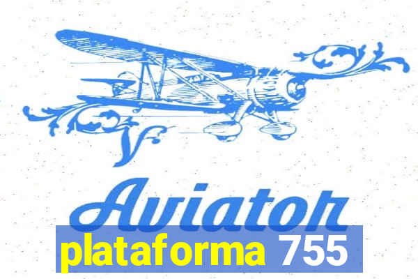 plataforma 755