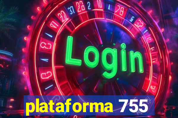 plataforma 755