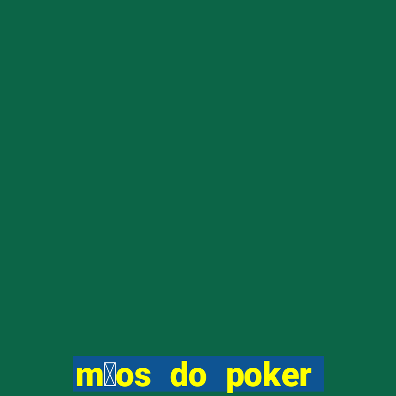 m茫os do poker texas holdem