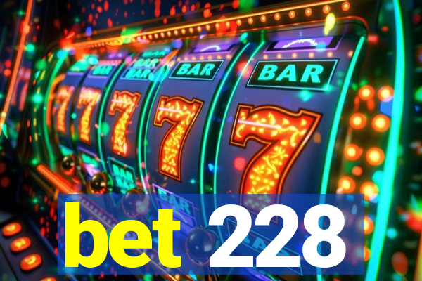 bet 228