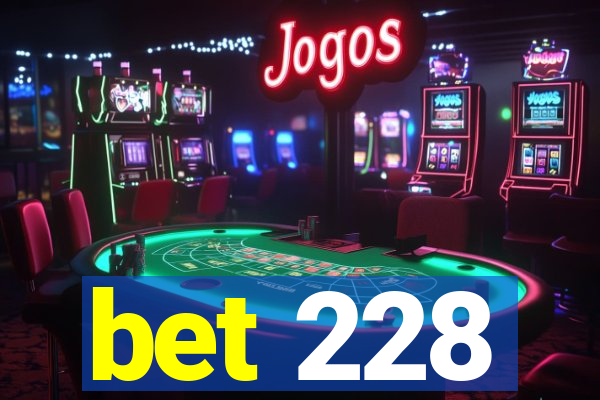 bet 228