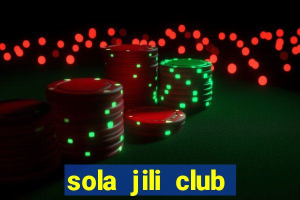 sola jili club casino slots