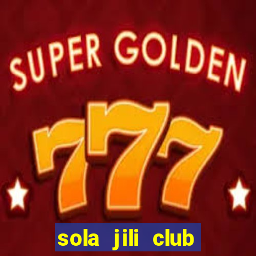 sola jili club casino slots