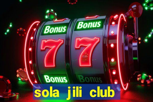 sola jili club casino slots