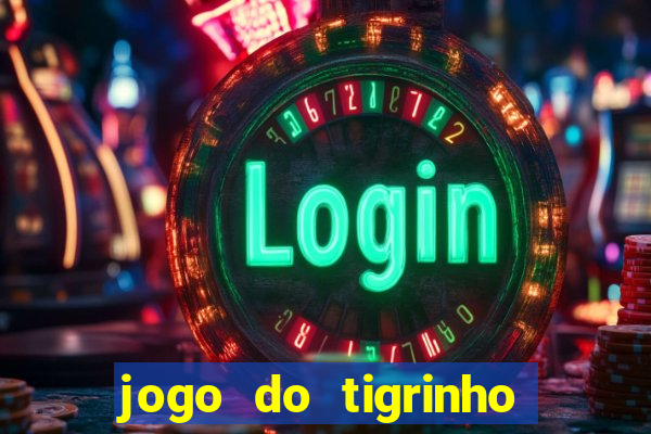 jogo do tigrinho ganha dinheiro mesmo